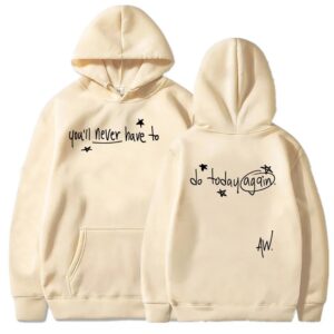 You’ll Never Have To Do Today Again Hoodie